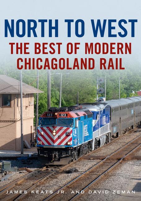 Libro North to West: The Best of Modern Chicagoland Rail Dave Zeman