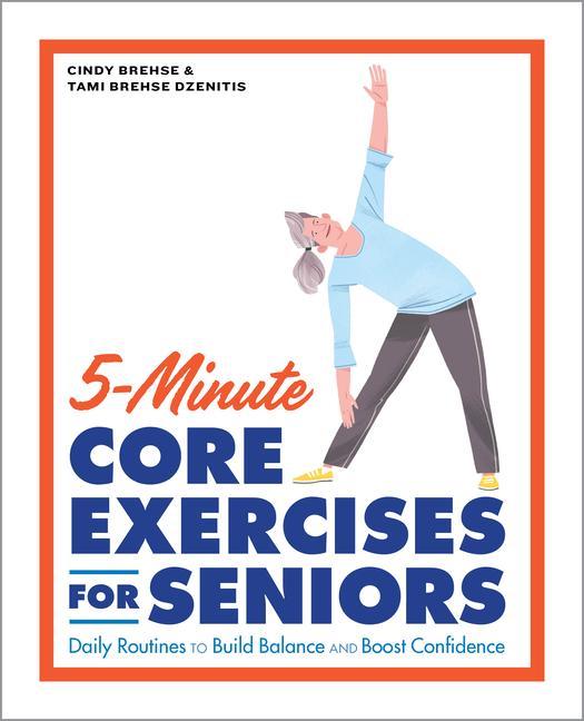 Kniha 5-Minute Core Exercises for Seniors: Daily Routines to Build Balance and Boost Confidence Tami Brehse Dzenitis