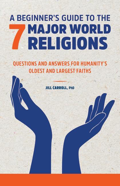 Kniha World Religions: A Beginner's Guide: Questions and Answers for Humanity's 7 Oldest and Largest Faiths 