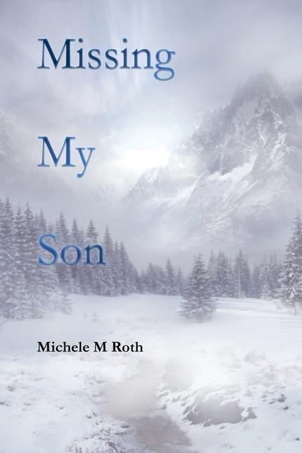 Knjiga Missing My Son Michele M. Roth