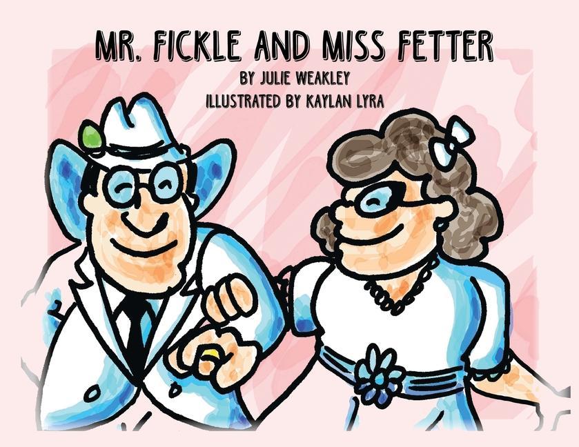 Knjiga Mr. Fickle and Miss Fetter Julie Weakley