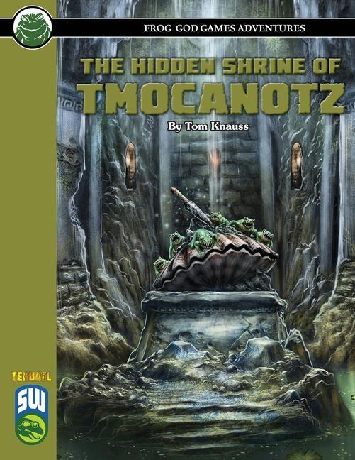 Könyv Hidden Shrine of Tmocanotz SW Frog God Games
