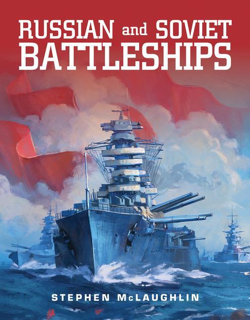Kniha Russian and Soviet Battleships Stephen McLaughlin