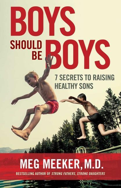 Buch Boys Should Be Boys: 7 Secrets to Raising Healthy Sons 