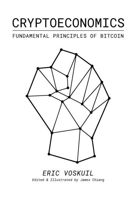 Kniha Cryptoeconomics: Fundamental Principles of Bitcoin Amir Taaki