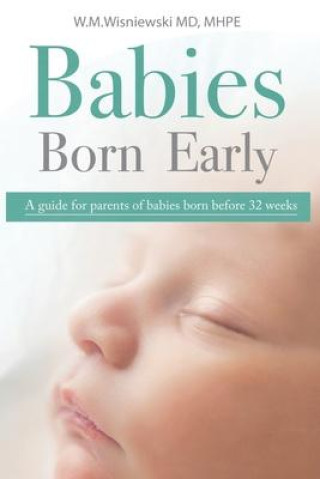 Kniha Babies Born Early: A guide for parents of babies born before 32 weeks 