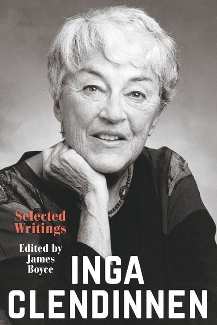 Book Inga Clendinnen: Selected Writings James Boyce
