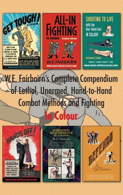 Kniha W.E. Fairbairn's Complete Compendium of Lethal, Unarmed, Hand-to-Hand Combat Methods and Fighting. In Colour 