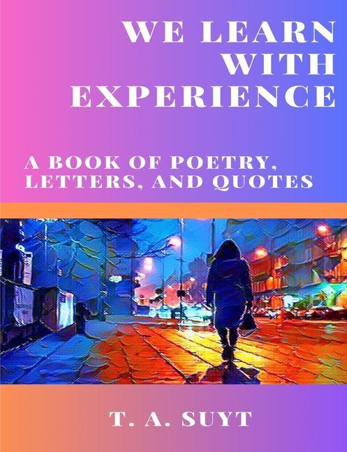 Книга We Learn With Experience T. A. Suyt