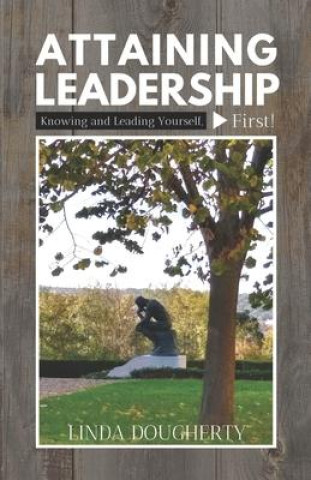 Könyv Attaining Leadership: Knowing and Leading Yourself, First! 