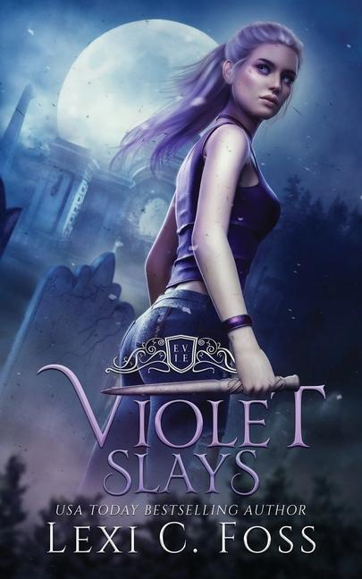 Carte Violet Slays: A Vampire Dynasty Standalone Novel Lexi C. Foss