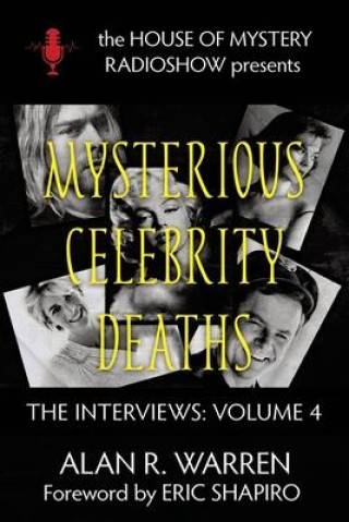 Knjiga Mysterious Celebrity Deaths: The Interviews Alan R. Warren