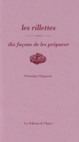 Book Les Rillettes, dix façons de les préparer Véronique Chapacou