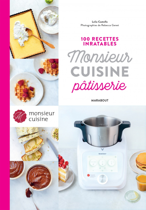 Kniha 100 recettes inratables Monsieur Cuisine Pâtisserie 