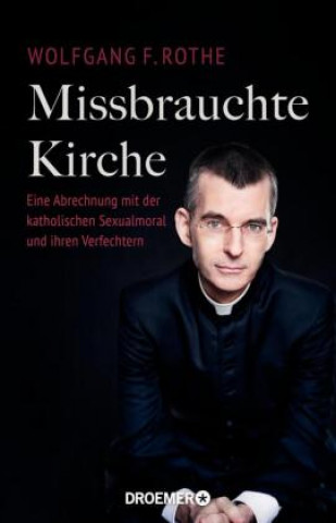 Boek Missbrauchte Kirche Wolfgang F. Rothe