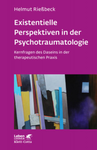 Kniha Existenzielle Perspektiven in der Psychotraumatologie (Leben Lernen, Bd. 329) 