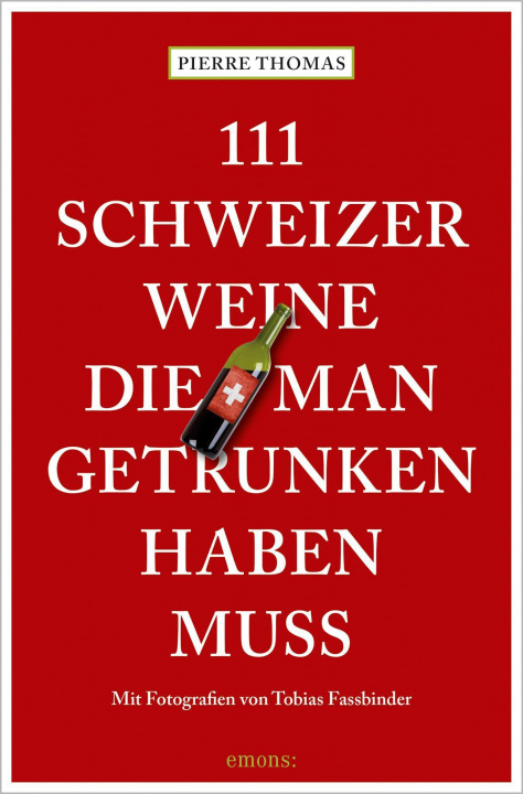 Книга 111 Schweizer Weine, die man getrunken haben muss Tobias Fassbinder