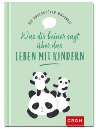 Książka Die ungeschönte Wahrheit - Was dir keiner sagt über das Leben mit Kindern 