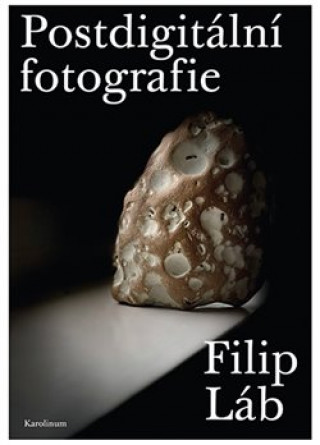 Kniha Postdigitální fotografie Filip Láb