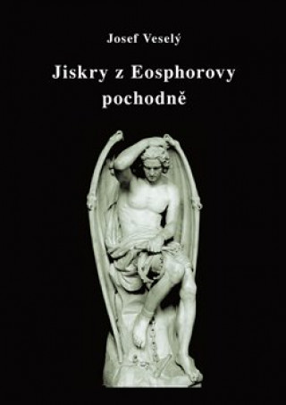 Könyv Jiskry z Eosphorovy pochodně Josef Veselý