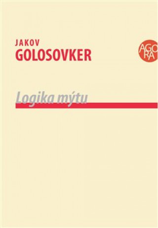 Kniha Logika mýtu Jakov Golosovker
