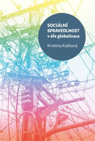 Kniha Sociální spravedlnost v éře globalizace Kristina Kalitová