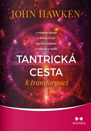 Kniha Tantrická cesta k transformaci John Hawken