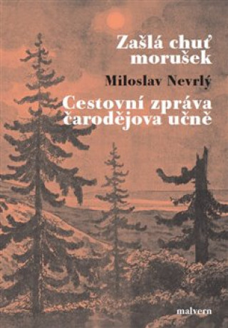 Książka Zašlá chuť morušek Cestovní zpráva čarodějova učně Miloslav Nevrlý