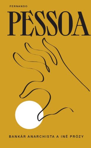 Kniha Bankár anarchista a iné prózy Fernando Pessoa