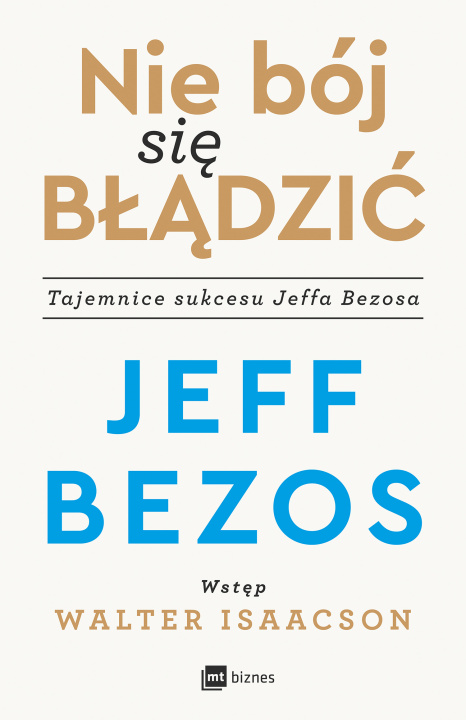 Kniha Nie bój się błądzić. Tajemnice sukcesu Jeffa Bezosa Jeff Bezos