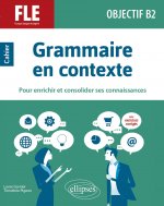 Kniha FLE (français langue étrangère). Objectif B2. Grammaire en contexte Laure Garnier