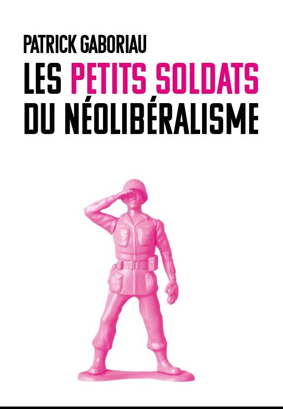 Carte Les petits soldats du néolibéralisme Gaboriau