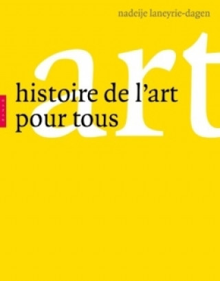 Kniha Histoire de l'art pour tous Nadeije Laneyrie-Dagen