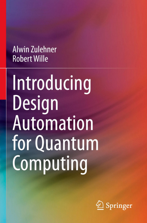Knjiga Introducing Design Automation for Quantum Computing Alwin Zulehner