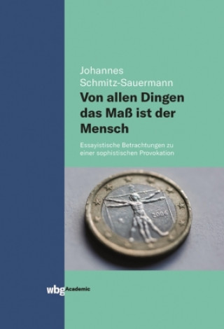 Knjiga Von allen Dingen das Maß ist der Mensch Johannes Schmitz-Sauermann