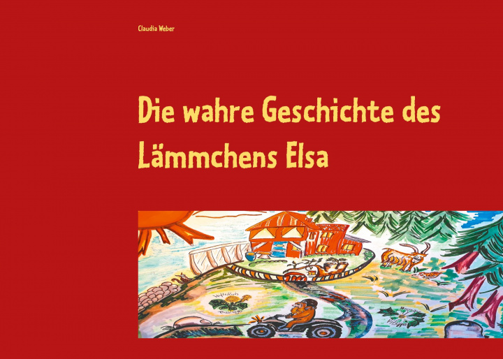Knjiga Die wahre Geschichte des Lämmchens Elsa 
