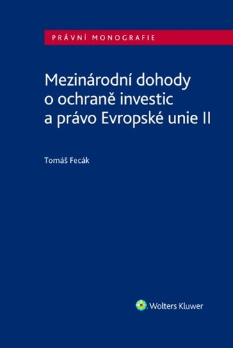 Knjiga Mezinárodní dohody o ochraně investic a právo Evropské unie II Tomáš Fecák
