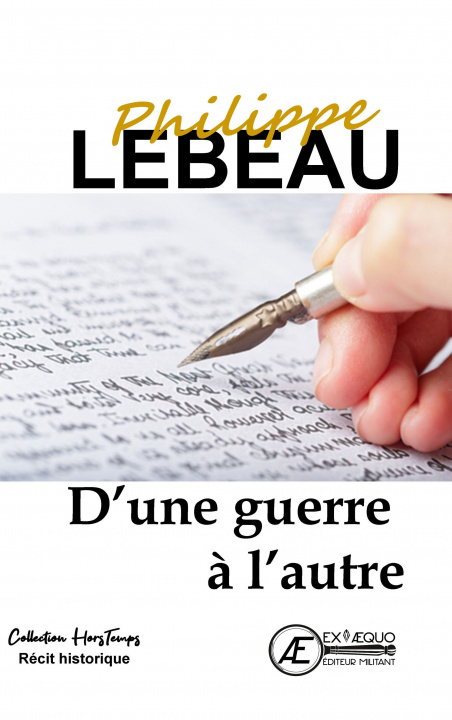 Carte D'UNE GUERRE A L'AUTRE PHILIPPE LEBEAU