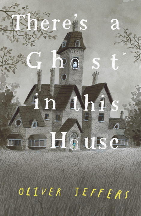 Knjiga There's a Ghost in this House Oliver Jeffers
