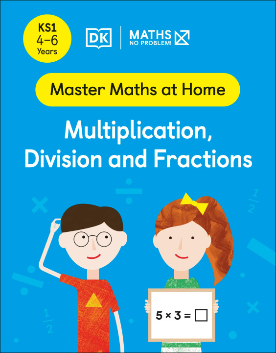 Book Maths - No Problem! Multiplication, Division and Fractions, Ages 4-6 (Key Stage 1) Maths — No Problem!