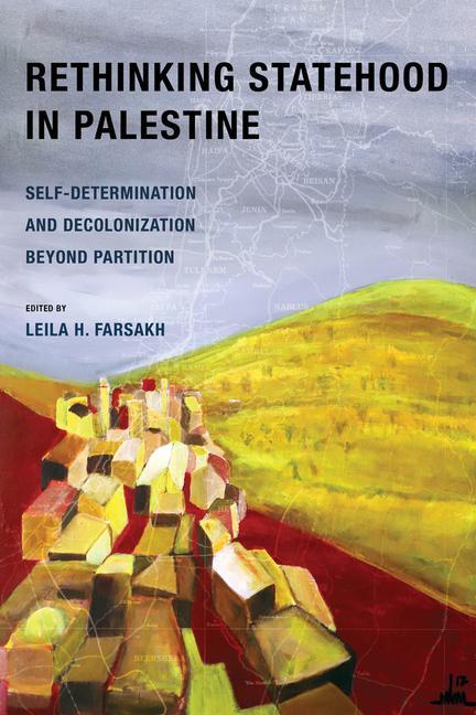 Knjiga Rethinking Statehood in Palestine Leila H. Farsakh
