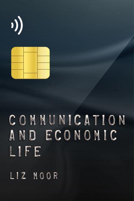 Βιβλίο Communication and Economic Life Liz Moor