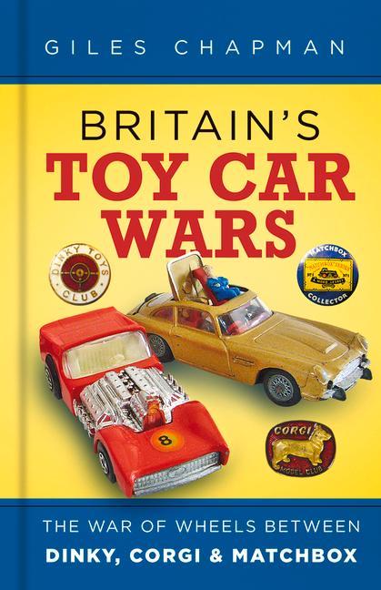 Book Britain's Toy Car Wars Giles Chapman