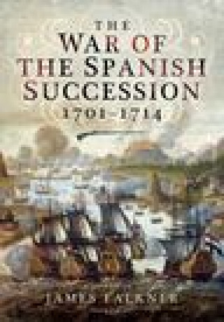Carte War of the Spanish Succession 1701-1714 James Falkner