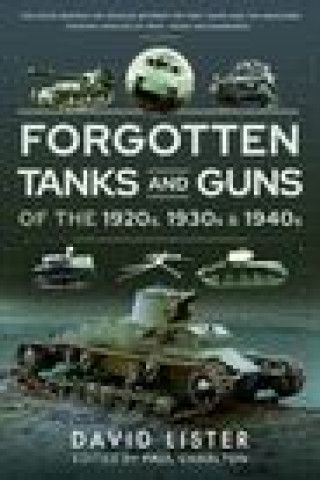 Kniha Forgotten Tanks and Guns of the 1920s, 1930s and 1940s David Lister