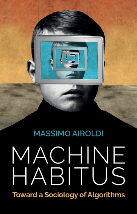 Kniha Machine Habitus - Toward a Sociology of Algorithms Massimo Airoldi