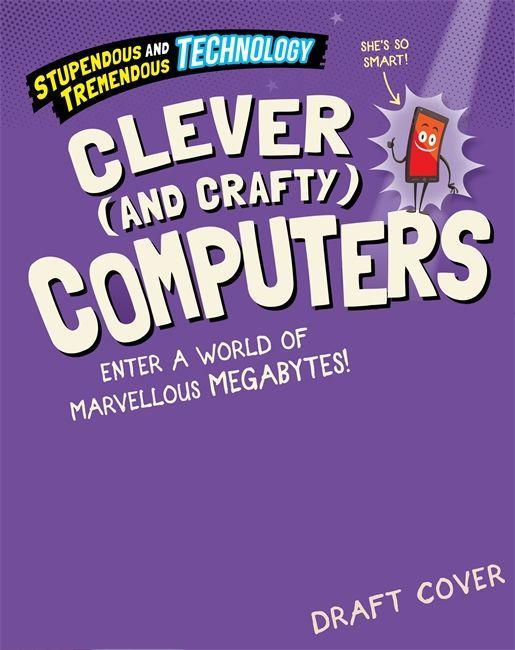 Βιβλίο Stupendous and Tremendous Technology: Clever and Crafty Computers CLAUDIA MARTIN