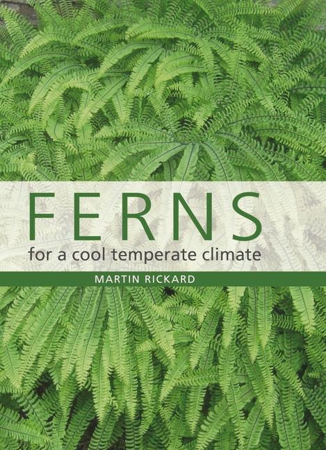 Könyv Ferns for a Cool Temperate Climate Rickard Martin Rickard