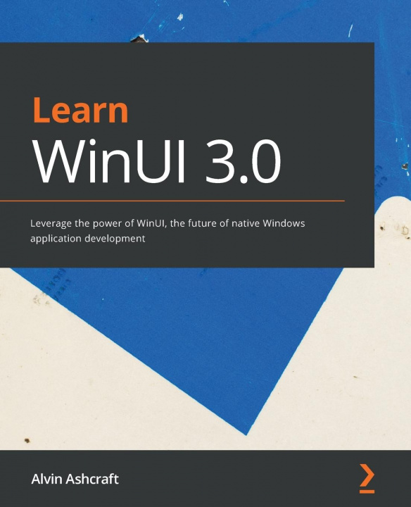 Könyv Learn WinUI 3.0 Alvin Ashcraft