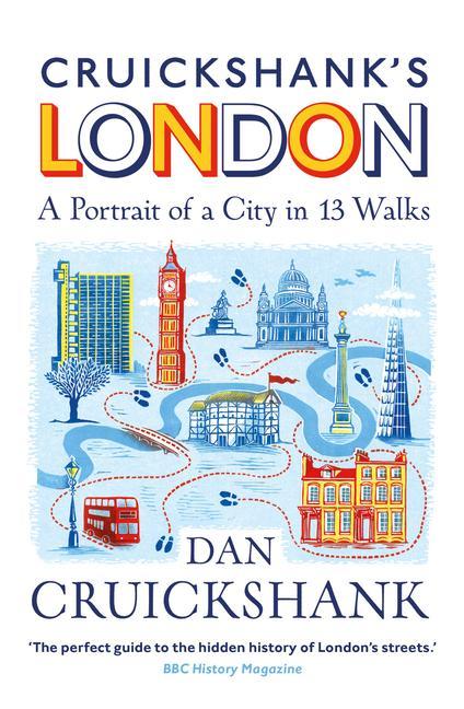 Könyv Cruickshank's London: A Portrait of a City in 13 Walks Dan Cruickshank
